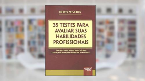 Capa de 35 Testes para Avaliar suas Habilidades Profissionais - Descubra seus Pontos Fortes e Fracos - Conheça as Dicas para Deslanchar sua Carreira, do autor Ernesto Artur Berg