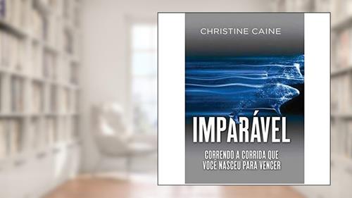 Capa de Imparável, do autor Christine Caine