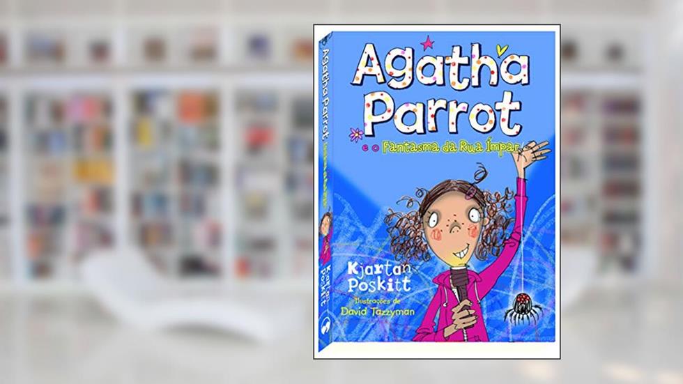 Agatha Parrot e o Fantasma da Rua Ímpar, do autor Kjartan Poskitt