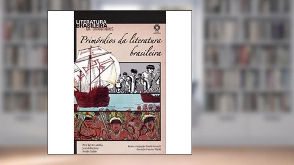 Primórdios da Literatura Brasileira - Coleção Literatura Brasileira em Quadrinhos, do autor Pero Vaz de Caminha