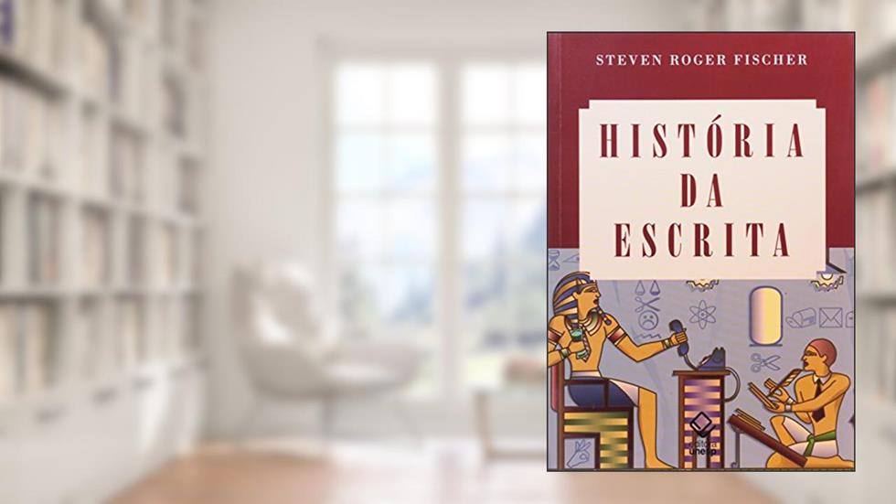 História da escrita, do autor Steven Roger Fischer