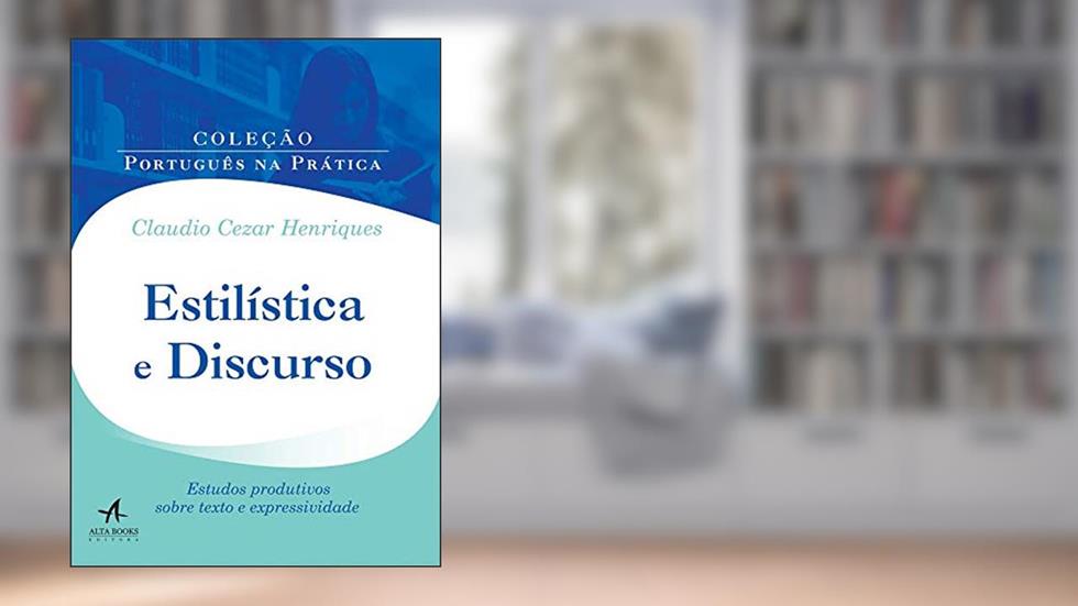 Estilística e Discurso: Estudos Produtivos Sobre Texto e Expressividade, do autor Claudio Cezar Henriques