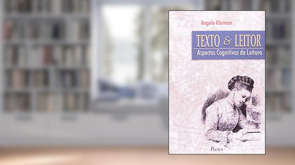 Texto E Leitor - Aspectos Cognitivos Da Leitura, do autor ANGELA B. KLEIMAN