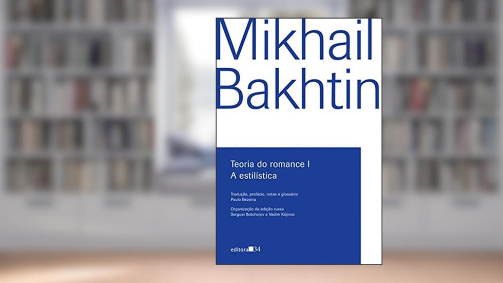 Teoria do romance: A estilística, do autor Mikhail Bakhtin