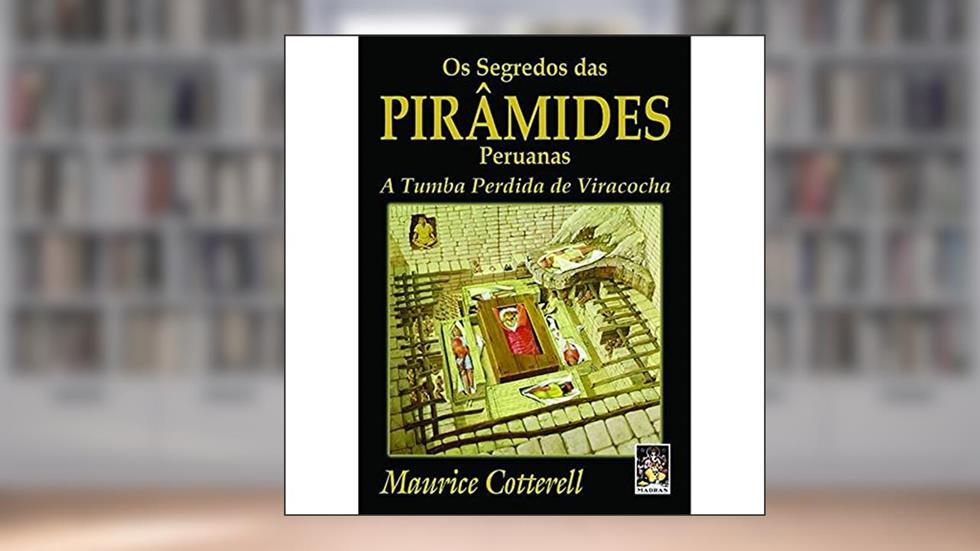 Os Segredos das Pirâmides Peruanas, do autor Maurice Cotterell