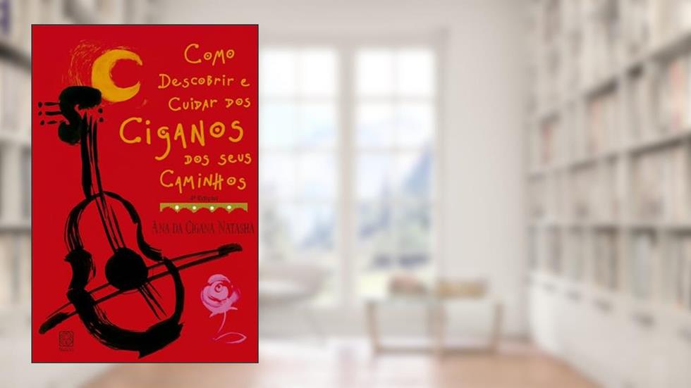 Como Descobrir E Cuidar Dos Ciganos Dos Seus Caminhos, do autor Ana da Cigana Natasha