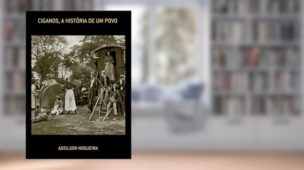 Ciganos, a Historia de Um Povo, do autor Adeilson Nogueira