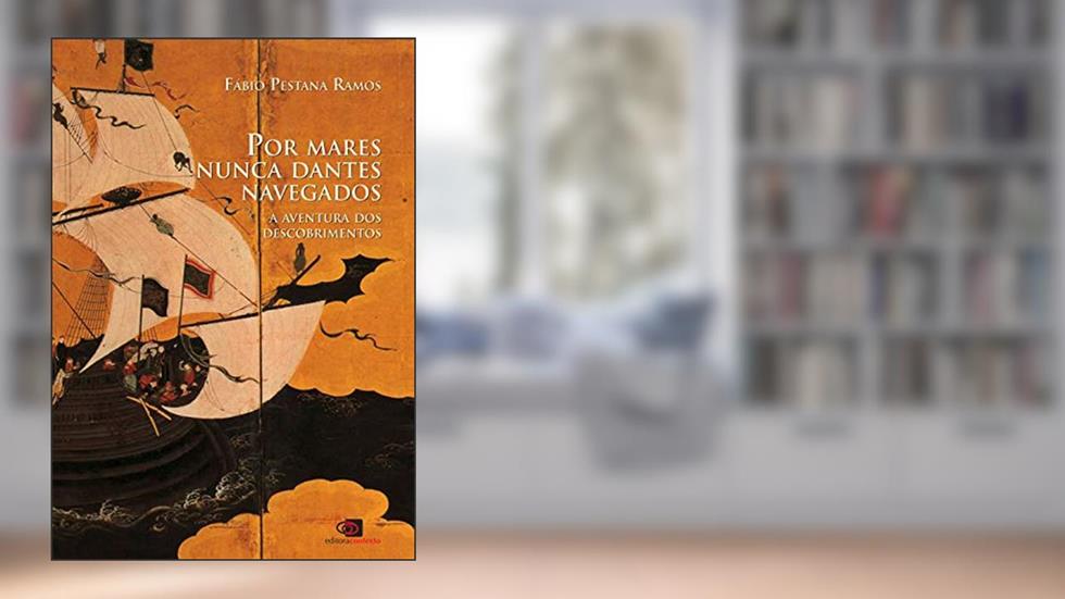 Por mares nunca dantes navegados: A aventura dos descobrimentos, do autor Fábio Pestana Ramos