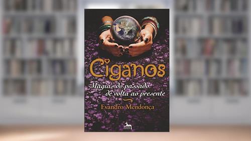 Capa de Ciganos: Magias do Passado de Volta ao Presente, do autor Evandro Mendonça