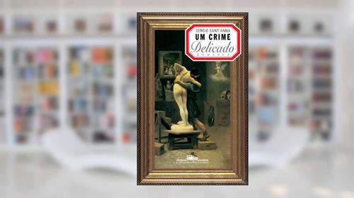 Capa de Um crime delicado, do autor Sérgio Sant'Anna