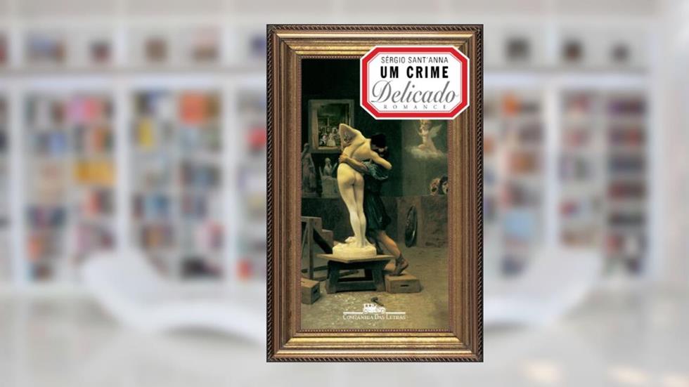 Um crime delicado, do autor Sérgio Sant'Anna