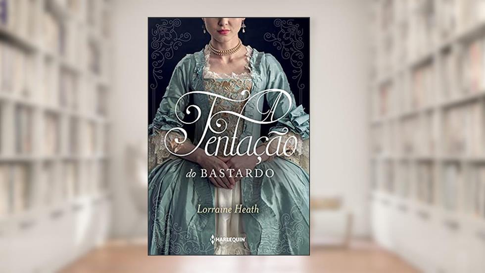 A tentação do bastardo: Série Irmãos Trewlove Livro 6, do autor Lorraine Heath