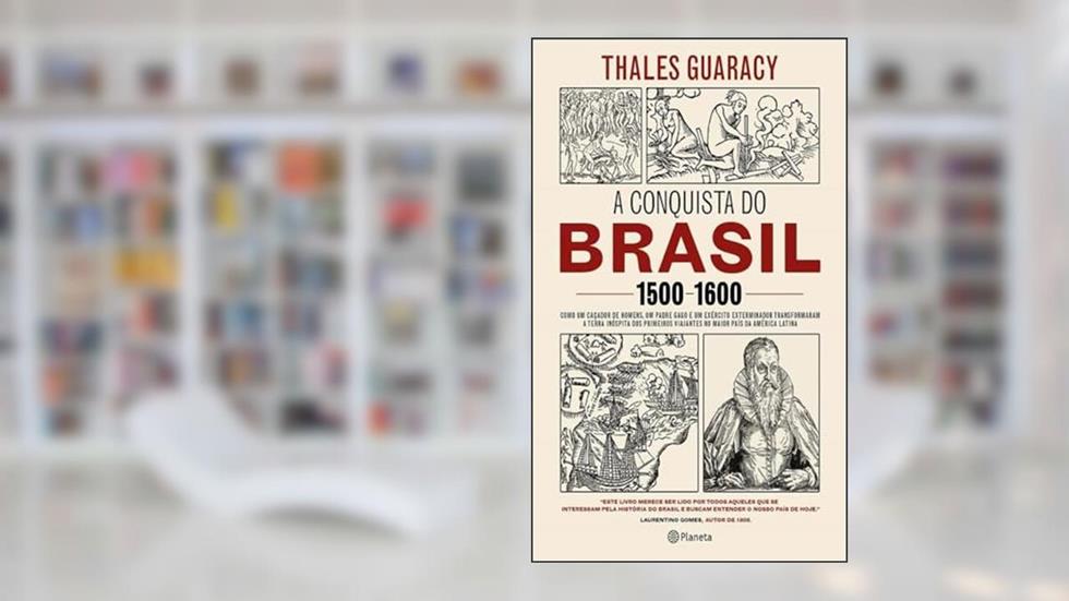A conquista do Brasil, do autor Thales Guaracy