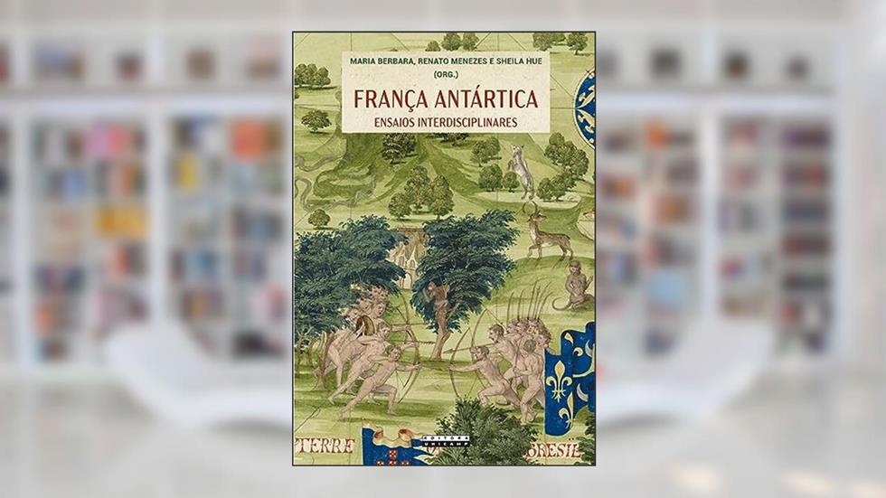 França antártica: Ensaios interdisciplinares, do autor Sheila Hue