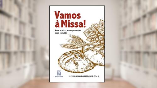 Capa de Vamos a Missa: Para Aceitar e Compreender Esse Convite, do autor C.Ss.R. Pe. Ferdinando Mancílio
