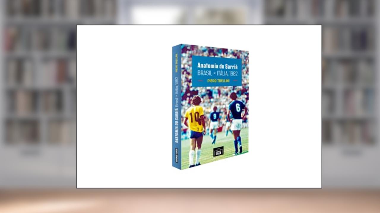 Anatomia do Sarriá - Brasil x Itália, 1982, do autor Piero Trellini