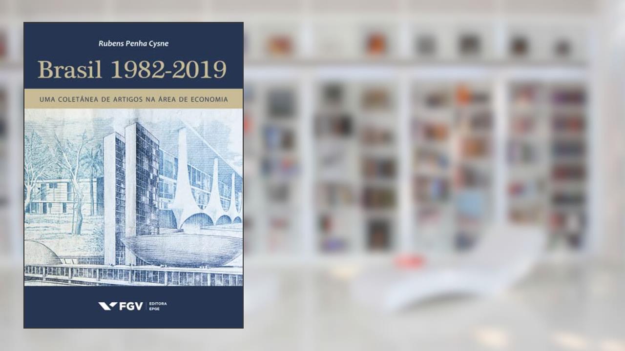 Brasil 1982-2019: uma coletânea de artigos na área de economia, do autor Rubens Penha Cysne