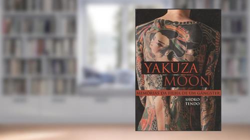 Capa de Yakuza Moon. Memorias Da Filha De Um Gángster, do autor Shoko Tendo