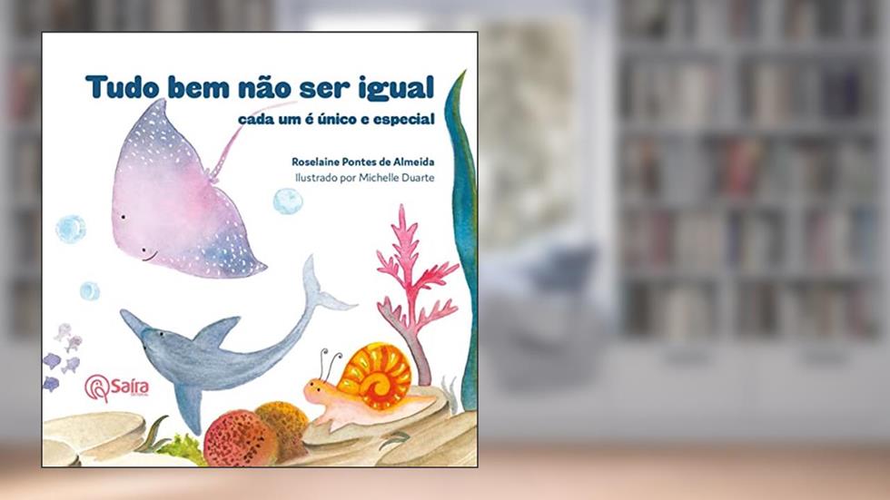 Tudo bem Não ser Igual: Cada um é único e Especial, do autor Roselaine Pontes de Almeida