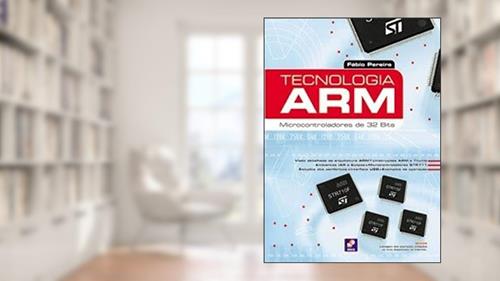 Capa de Tecnologia ARM: Microcontroladores de 32 bits, do autor Fábio Pereira