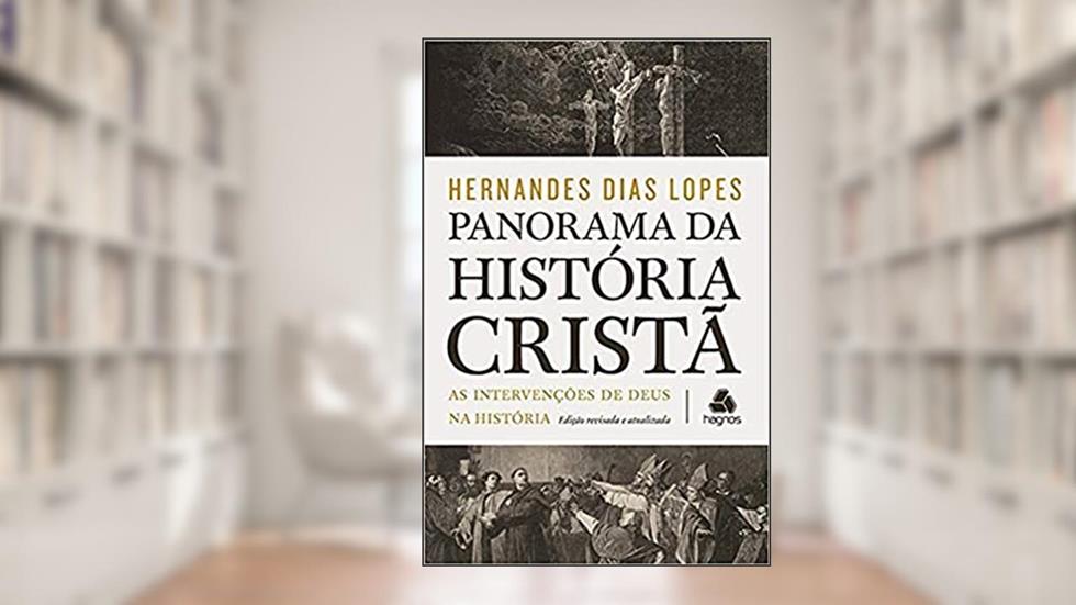 Panorama da história cristã: As intervenções de Deus na história, do autor Hernandes Dias Lopes