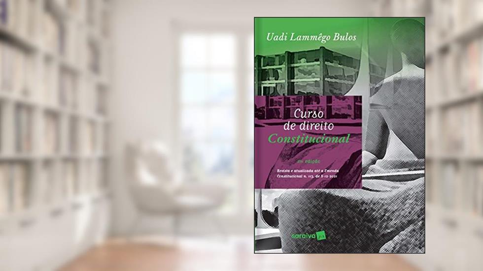 Curso de Direito Constitucional - 15ª Edição 2022, do autor Uadi Lammêgo Bulos