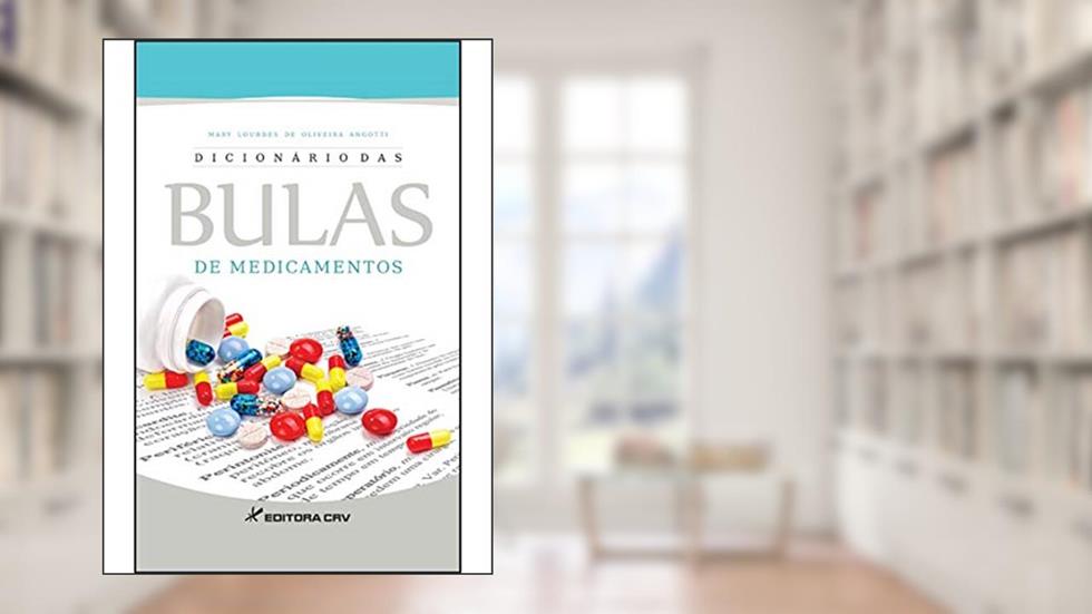 Dicionário das bulas de medicamentos, do autor Mary Lourdes de Oliveira Angotti