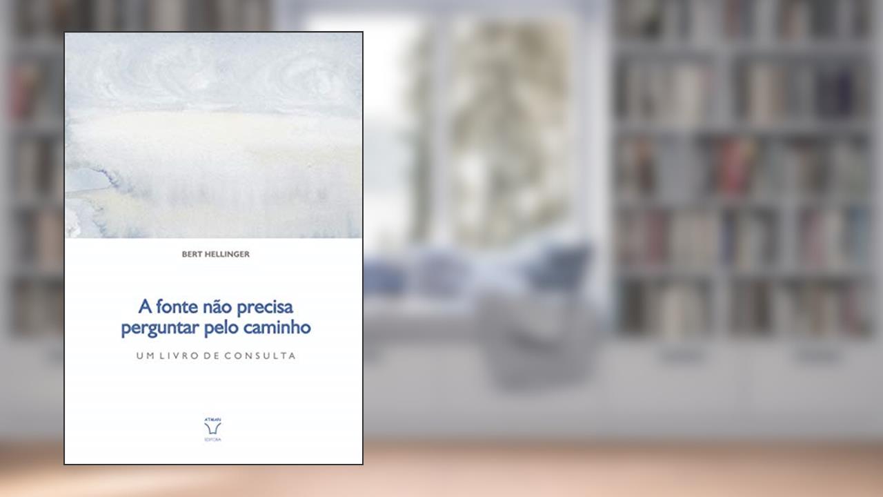 Fonte Não Precisa Perguntar Pelo Caminho, do autor Autor Bert Hellinger