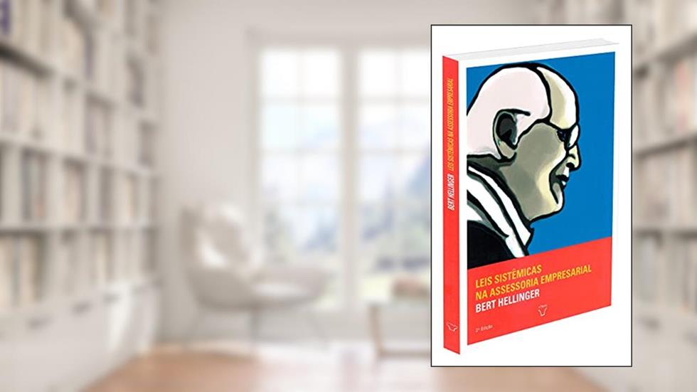 Leis Sistêmicas Da Assessoria Empresarial - Volume 3 (trilogia - Ordens Do Sucesso), do autor Autor Bert Hellinger