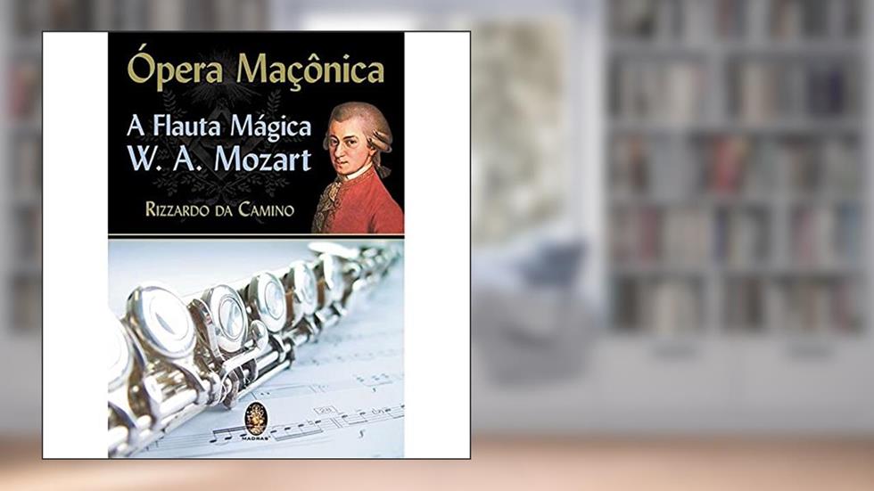 Opera Maçônica: A Flauta Mágica, W. A. Mozart, do autor Rizzardo da Camino