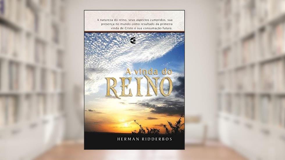 A Vinda do Reino, do autor Herman Ridderbos