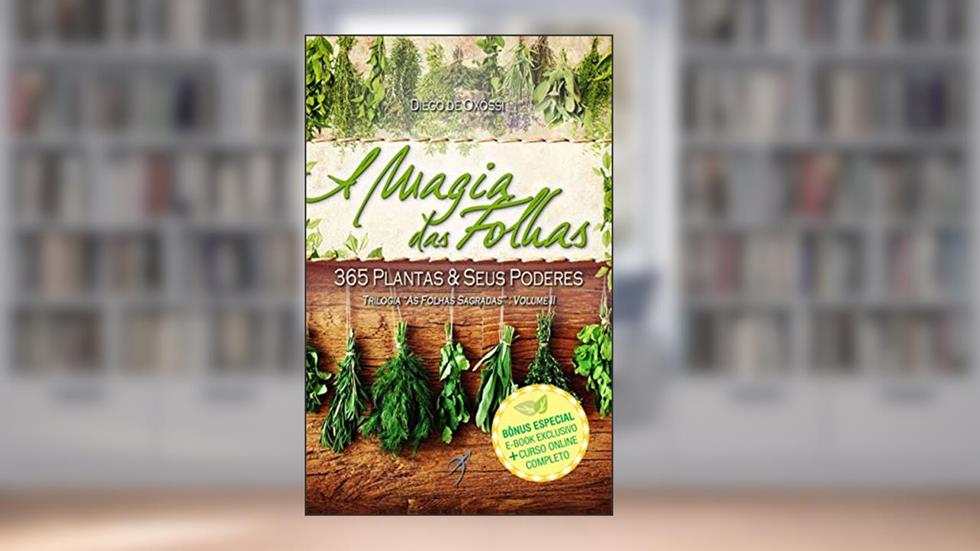A Magia das Folhas: 365 Plantas e Seus Poderes: 2, do autor Diego de Oxóssi