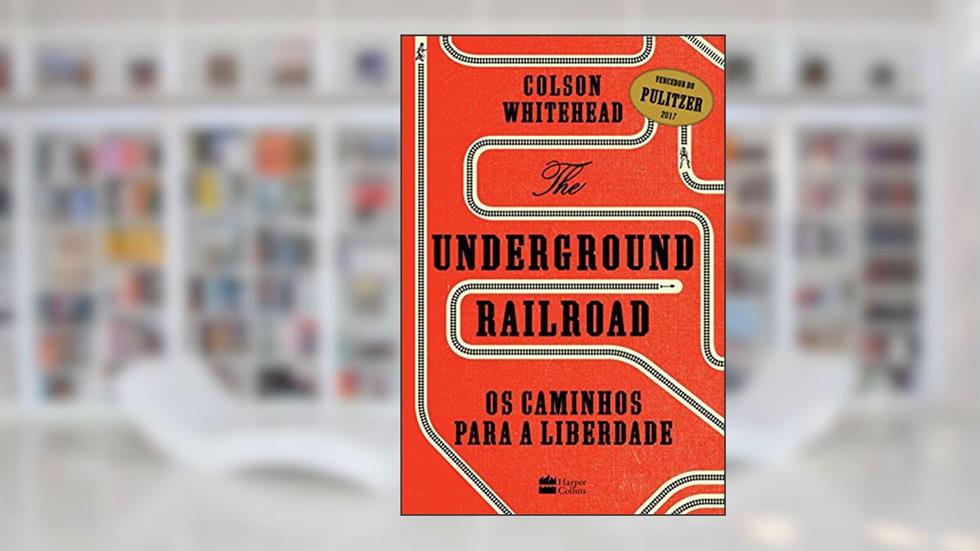 The Underground Railroad: Os caminhos para a Liberdade, do autor Colson Whitehead
