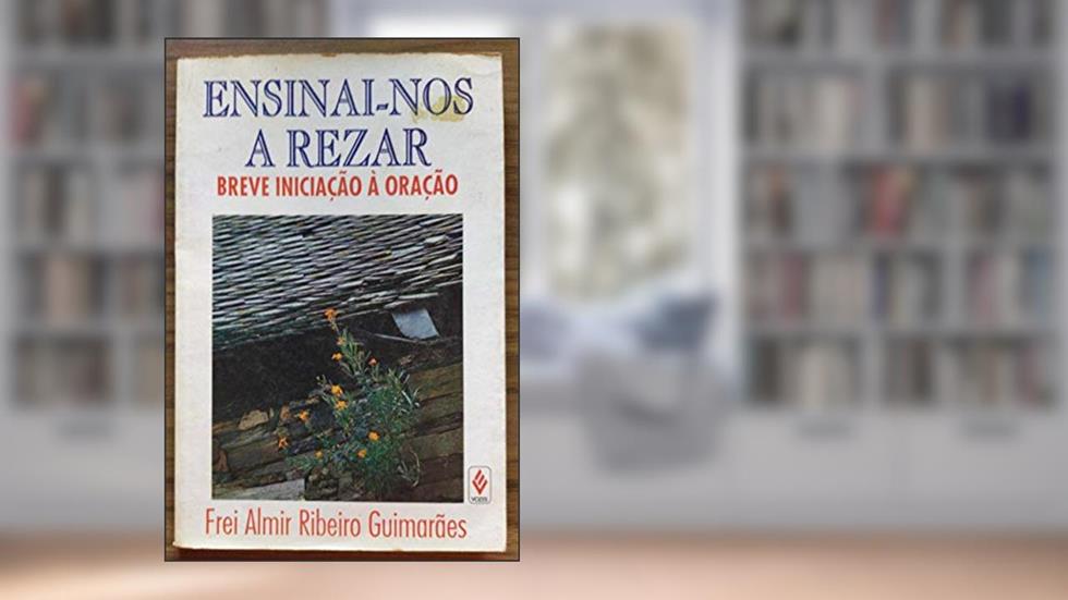 ENSINAI NOS A REZAR - BREVE INICIACAO A ORACAO - 1ª, do autor GUIMARAES