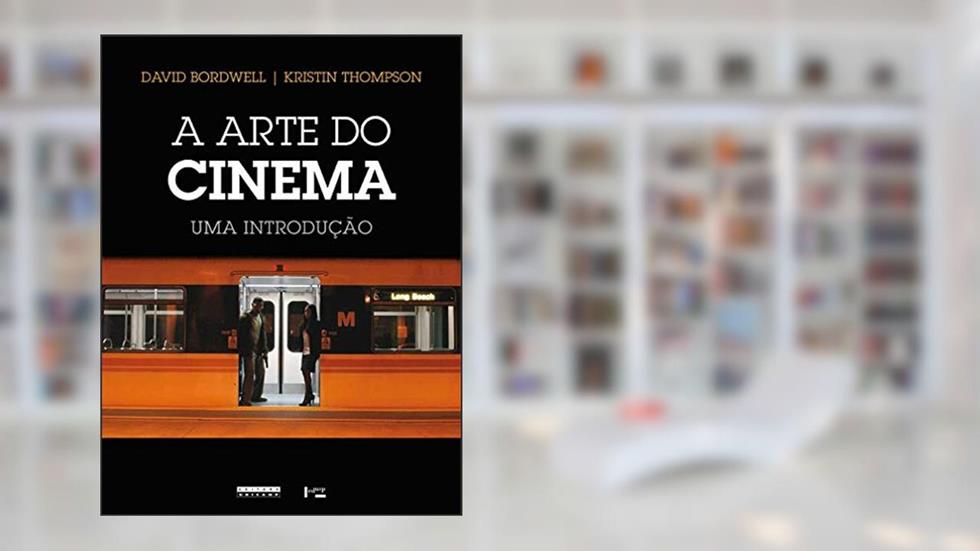 A Arte do Cinema: uma Introdução, do autor David Bordwell; Kristin Thompson