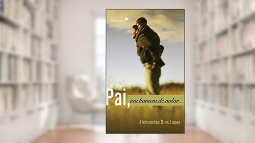 Capa de Pai, um homem de valor, do autor Hernandes Dias Lopes