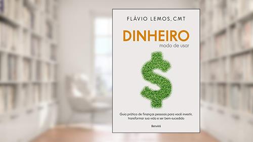 Capa de Dinheiro - Modo de Usar: Guia prático de finanças pessoais para você investir, transformar sua vida e ser bem-sucedido, do autor Flávio Lemos