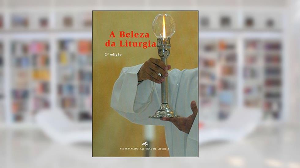 A Beleza da Liturgia, do autor Vários Autores