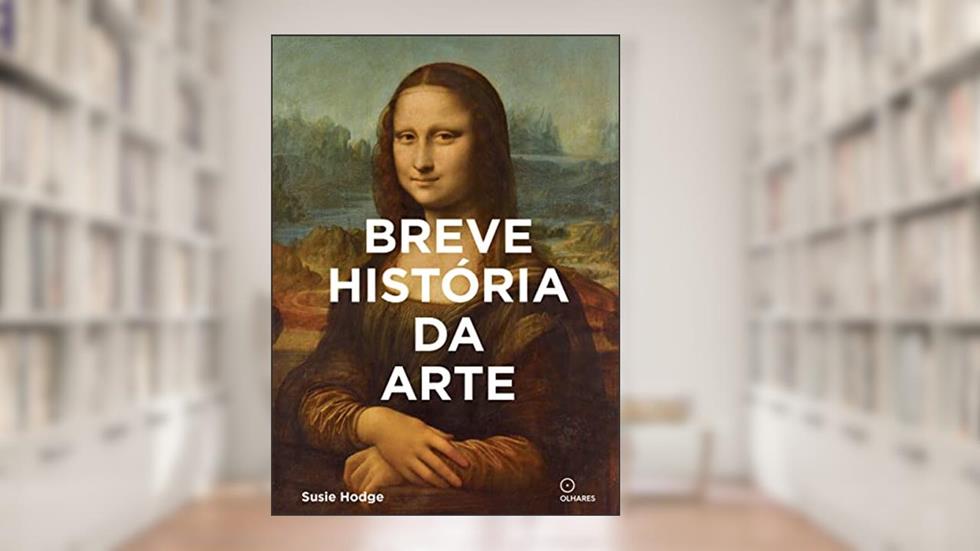 Breve historia da Arte: Um guia de bolso para os principais gêneros, obras, temas e técnicas, do autor Susie Hodge