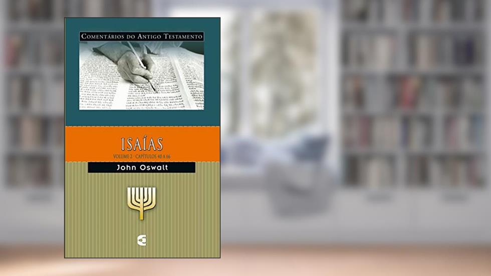 Comentário do Antigo Testamento - Isaías - Volume 2, do autor John N. Oswalt