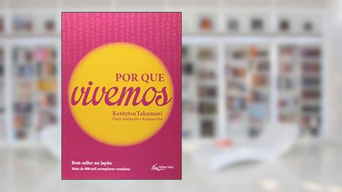 Capa de Por Que Vivemos, do autor Kentetsu Takamori