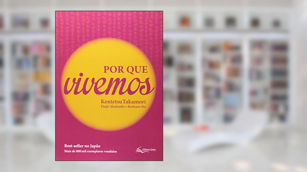 Por Que Vivemos, do autor Kentetsu Takamori