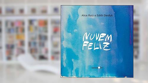 Capa de Nuvem feliz, do autor Alice Ruiz; Edith Derdyk