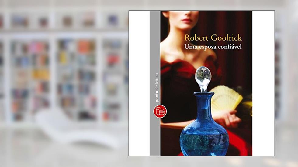 Uma esposa confiável, do autor Robert Goolrick