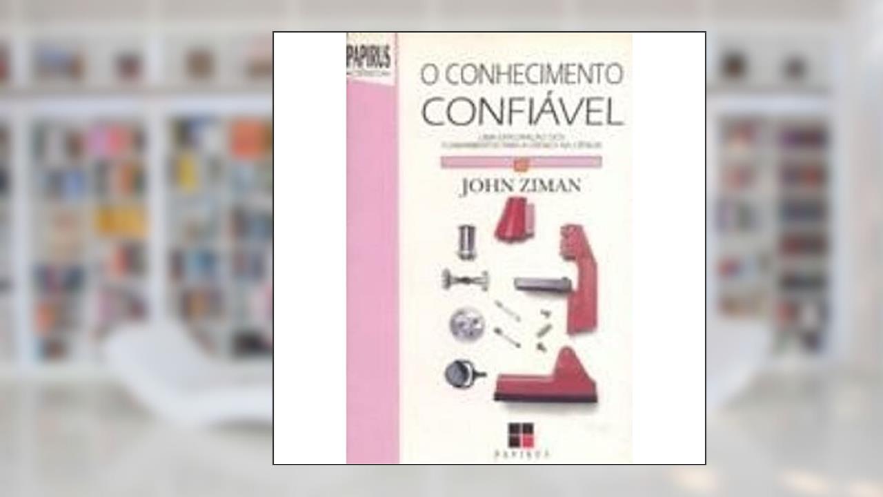 Conhecimento Confiavel, O - 1ª, do autor Ziman- John