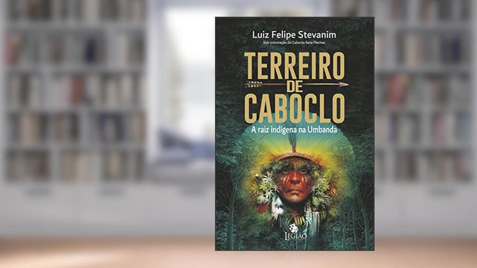 Terreiro de Caboclo: A raiz indígena na Umbanda, do autor Luiz Felipe Stevanim