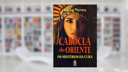 Capa de Cabocla do Oriente. Os Mistérios da Cura, do autor Cissa Neves