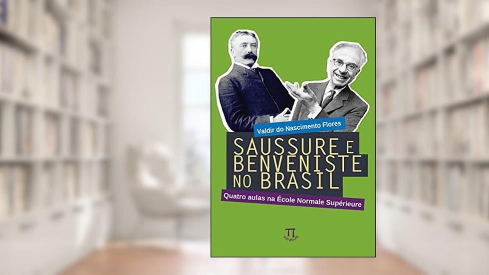Saussure e Benveniste no Brasil, do autor Valdir do Nascimento Flores