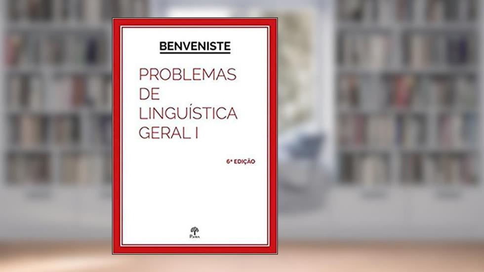 PROBLEMAS DE LINGUÍSTICA GERAL - VOL. I, do autor BENVENISTE