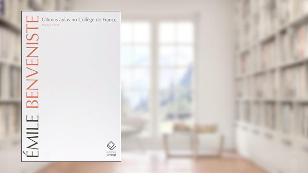 Últimas aulas no Collège de France: 1968 e 1969, do autor Emile Benveniste